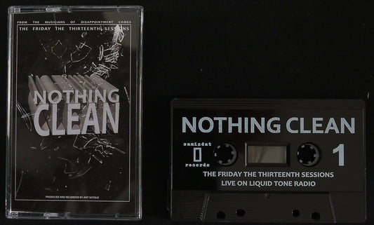 NOTHING CLEAN - The Friday The Thirteenth Sessions - Live On Liquid Tone Radio MC Tape