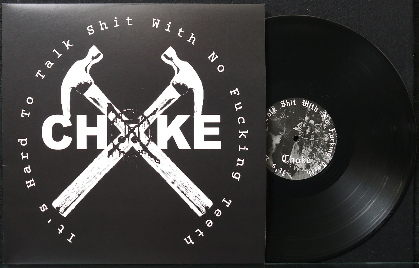 CHOKE - It's Hard To Talk Shit With No Fucking Teeth 12" S/Sided