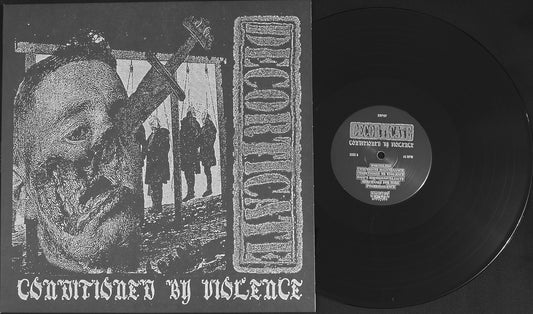 DECORTICATE - Conditioned By Violence 12"
