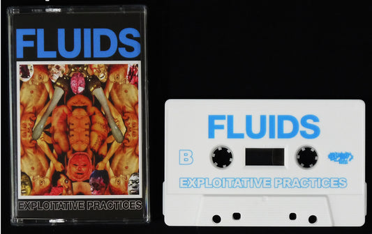 FLUIDS - Exploitative Practices MC Tape