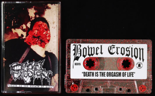 BOWEL ERROSION - Death Is The Orgasm Of Life MC Tape