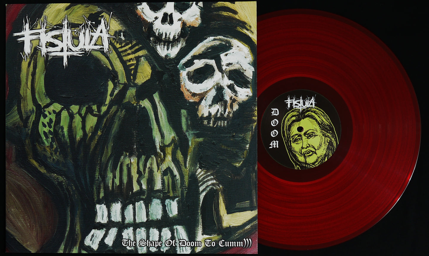FISTULA - The Shape Of Doom To Cumm))) 12"