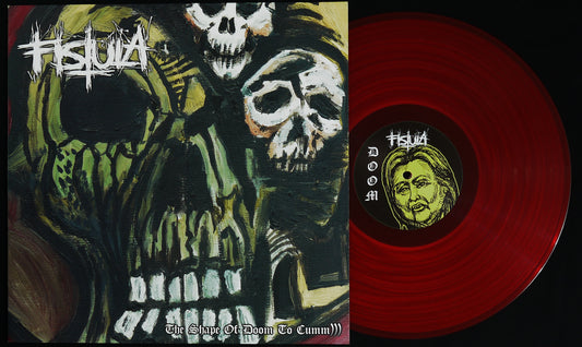 FISTULA - The Shape Of Doom To Cumm))) 12"