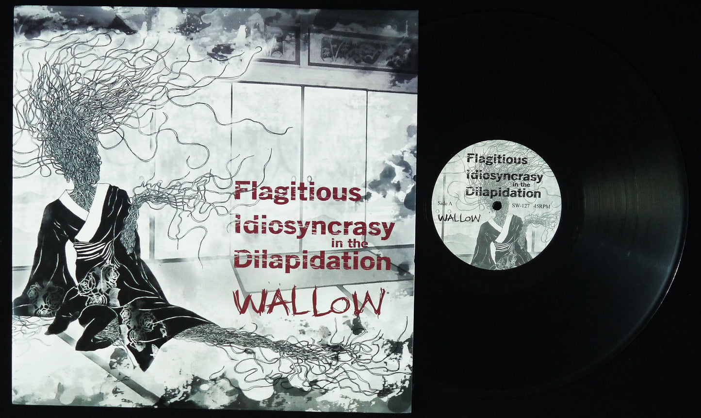 FLAGITIOUS IDIOSYNCRASY IN THE DILAPIDATION - Wallow 12"