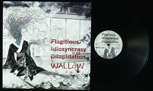 FLAGITIOUS IDIOSYNCRASY IN THE DILAPIDATION - Wallow 12"