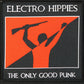 ELECTRO HIPPIES - The Only Good Punk Woven Patch
