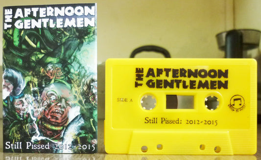 THE AFTERNOON GENTLEMEN - Still Pissed: 2012-2015 Tape