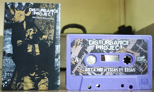 DISTURBANCE PROJECT "Grita Mientras Puedas" Tape