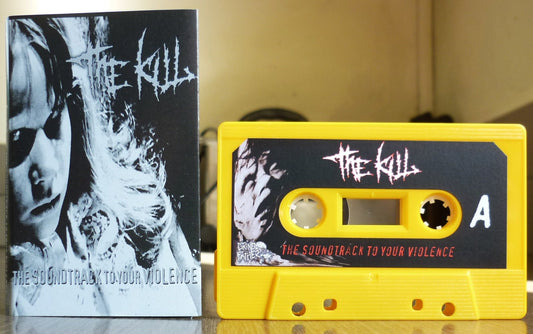 THE KILL - The Soundtrack To Yout Violence Tape