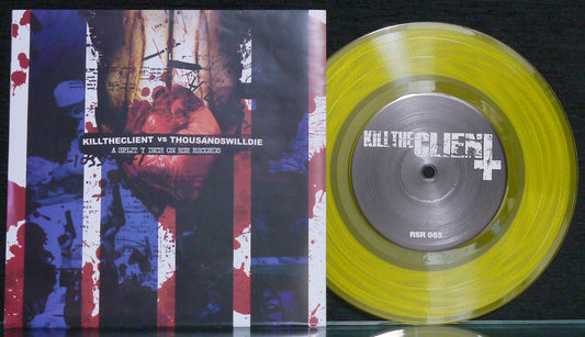 KILL THE CLIENT / THOUSANDSWILLDIE - Split 7"