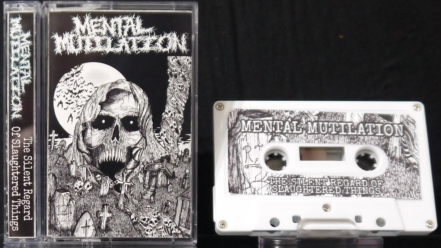 MENTAL MUTILATION - The Silent Regard Of Slaughtered Things Tape