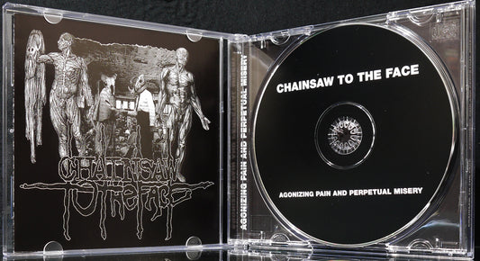 CHAINSAW TO THE FACE - Agonizing Pain & Perpetual Misery  CD