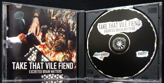 TAKE THAT VILE FIEND - Excreted Brain Matters  CD