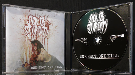 SICK OF STUPIDITY - One Shot, One Kill CD