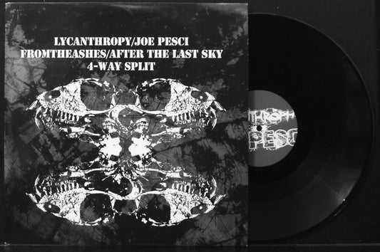 LYCANTHROPHY / JOE PESCI / FROM THE ASHES / AFTER THE LAST SKY - 4 Way Split 12"