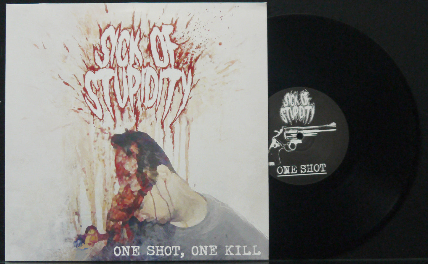 SICK OF STUPIDITY - One Shot, One Kill 10"
