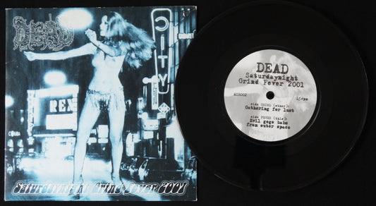 DEAD - Saturdaynight Grind Fever 2001  7"